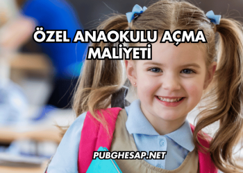 Özel Anaokulu Açma Maliyeti