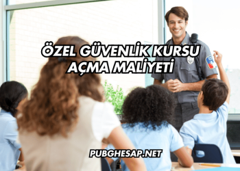 Özel Güvenlik Kursu Açma Maliyeti