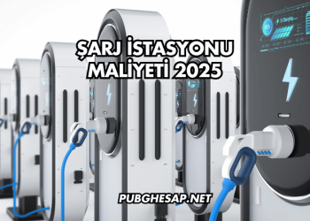 Şarj İstasyonu Maliyeti 2025
