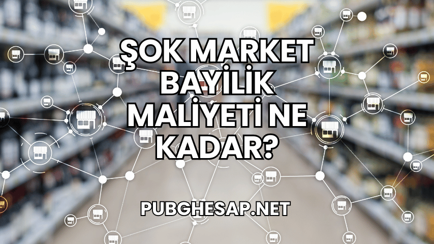 Şok Market Bayilik Maliyeti Ne Kadar?