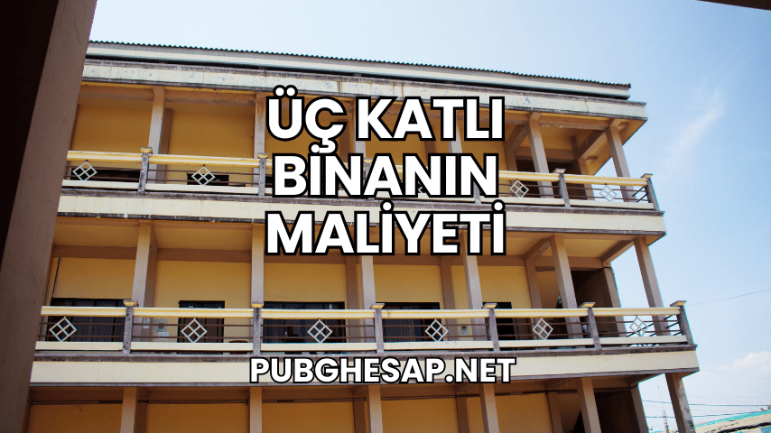 Üç Katlı Binanın Maliyeti