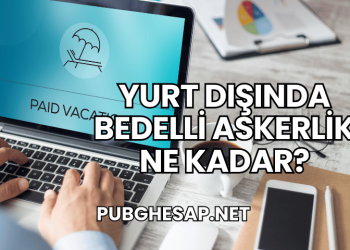 Yurt Dışında Bedelli Askerlik Ne Kadar?